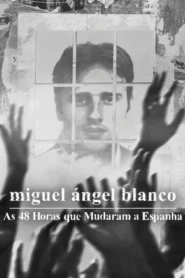 Miguel Ángel Blanco: As 48 Horas que Mudaram a Espanha